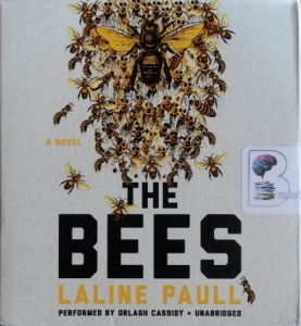 The Bees written by Laline Paull performed by Orlagh Cassidy on CD (Unabridged)